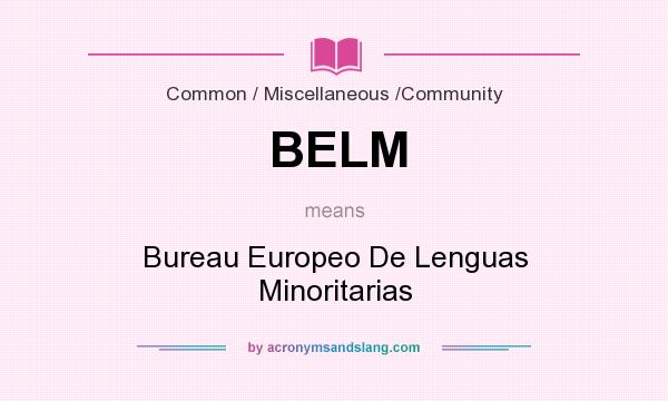 What does BELM mean? It stands for Bureau Europeo De Lenguas Minoritarias