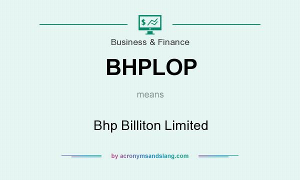 What does BHPLOP mean? It stands for Bhp Billiton Limited