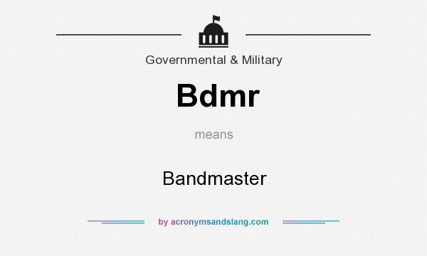 What does Bdmr mean? It stands for Bandmaster