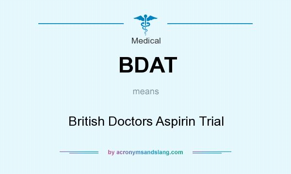 What does BDAT mean? It stands for British Doctors Aspirin Trial