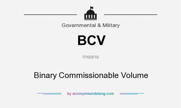 What does BCV mean? It stands for Binary Commissionable Volume