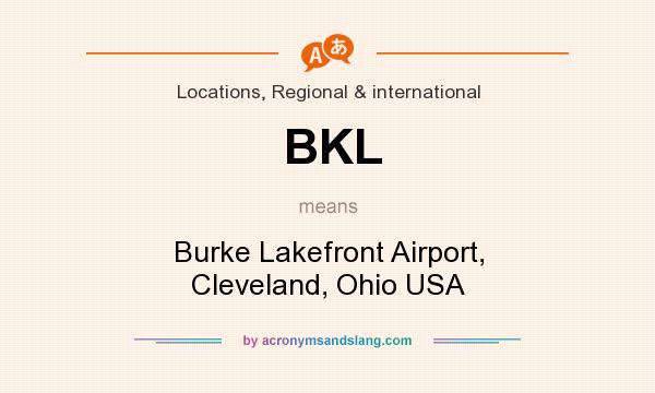 What does BKL mean? It stands for Burke Lakefront Airport, Cleveland, Ohio USA