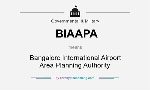 What does BIAAPA mean? It stands for Bangalore International Airport Area Planning Authority