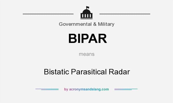 What does BIPAR mean? It stands for Bistatic Parasitical Radar