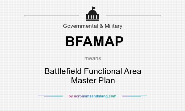 What does BFAMAP mean? It stands for Battlefield Functional Area Master Plan