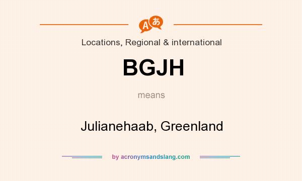 What does BGJH mean? It stands for Julianehaab, Greenland