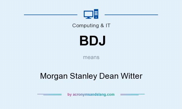 What does BDJ mean? It stands for Morgan Stanley Dean Witter