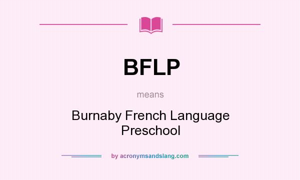 What does BFLP mean? It stands for Burnaby French Language Preschool