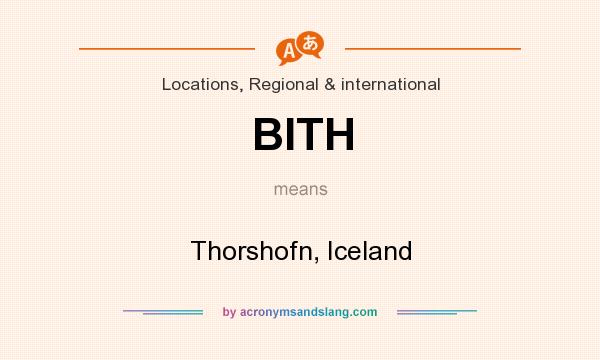 What does BITH mean? It stands for Thorshofn, Iceland