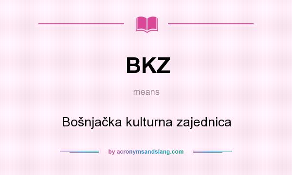 What does BKZ mean? It stands for Bošnjačka kulturna zajednica