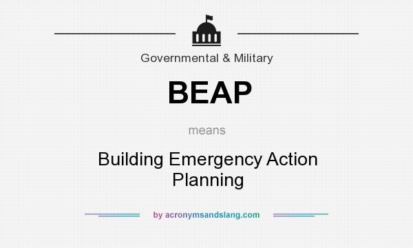 What does BEAP mean? It stands for Building Emergency Action Planning
