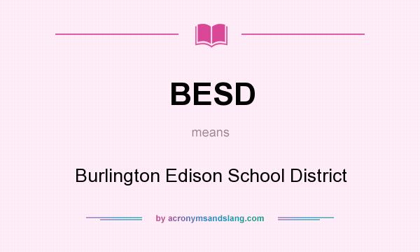 What does BESD mean? It stands for Burlington Edison School District