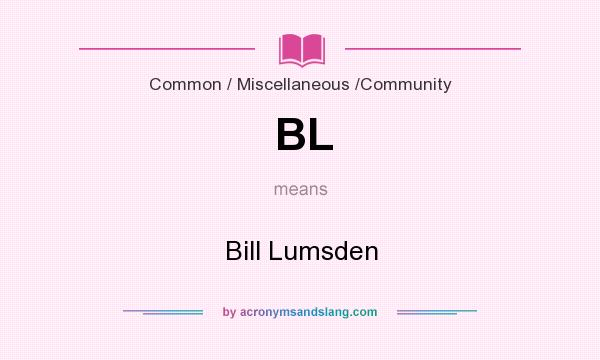 What does BL mean? It stands for Bill Lumsden