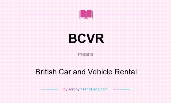 What does BCVR mean? It stands for British Car and Vehicle Rental