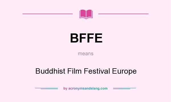 What does BFFE mean? It stands for Buddhist Film Festival Europe