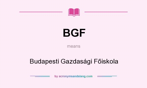What does BGF mean? It stands for Budapesti Gazdasági Főiskola