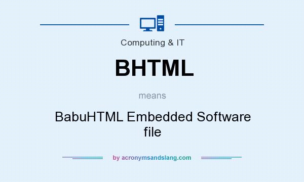 What does BHTML mean? It stands for BabuHTML Embedded Software file