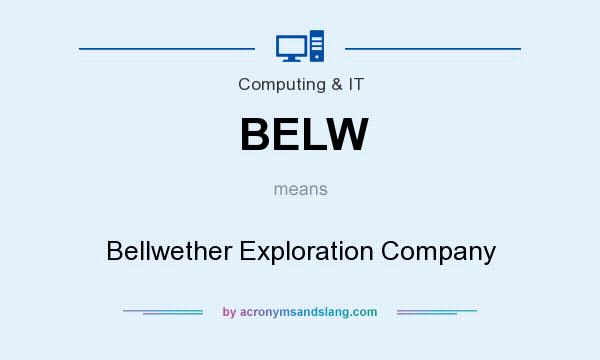 What does BELW mean? It stands for Bellwether Exploration Company