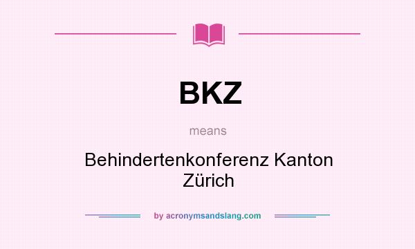 What does BKZ mean? It stands for Behindertenkonferenz Kanton Zürich