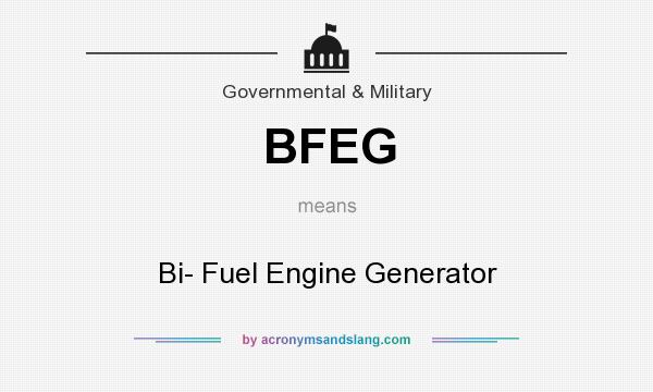 What does BFEG mean? It stands for Bi- Fuel Engine Generator