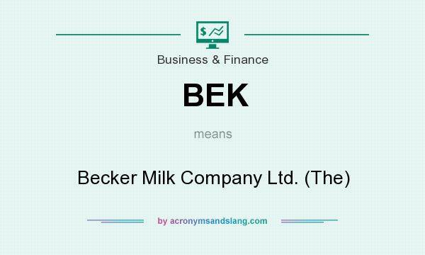 What does BEK mean? It stands for Becker Milk Company Ltd. (The)