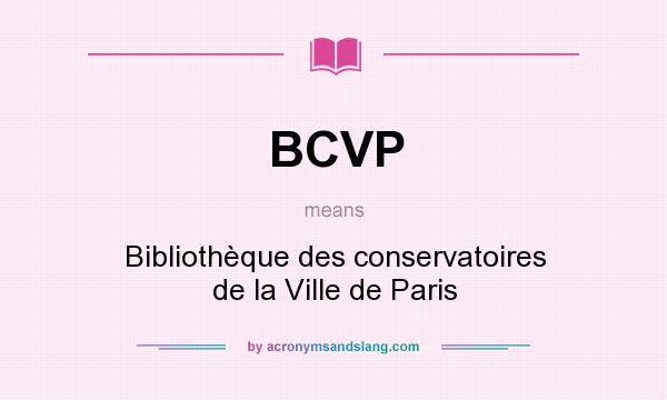 What does BCVP mean? It stands for Bibliothèque des conservatoires de la Ville de Paris