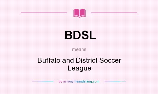 What does BDSL mean? It stands for Buffalo and District Soccer League