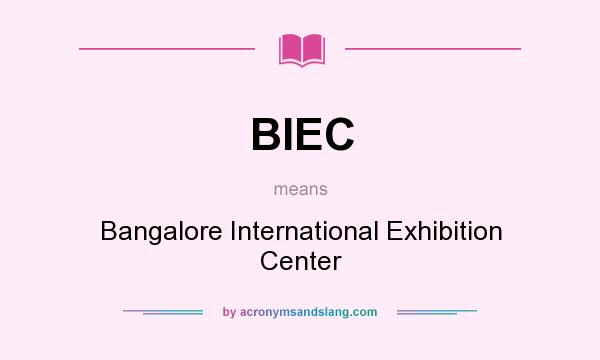 What does BIEC mean? It stands for Bangalore International Exhibition Center