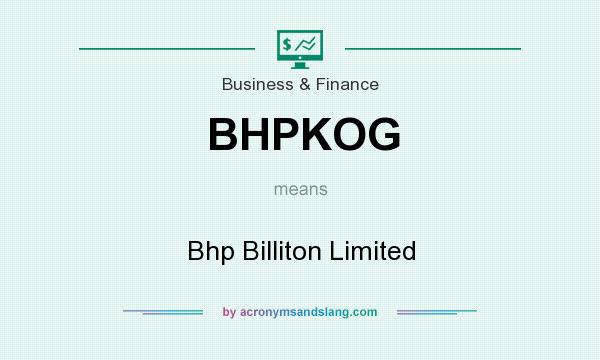 What does BHPKOG mean? It stands for Bhp Billiton Limited