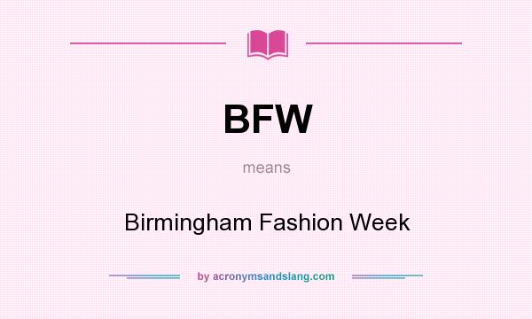 What does BFW mean? It stands for Birmingham Fashion Week