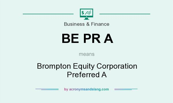 What does BE PR A mean? It stands for Brompton Equity Corporation Preferred A
