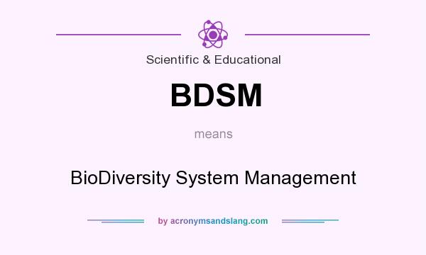 What does BDSM mean? It stands for BioDiversity System Management