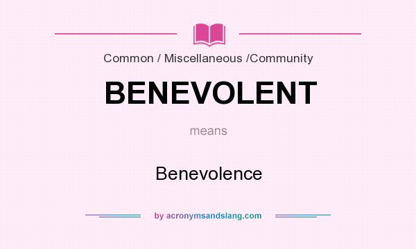 What does BENEVOLENT mean? It stands for Benevolence