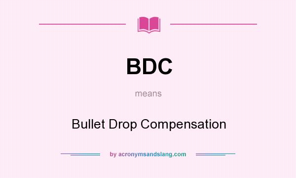 What does BDC mean? It stands for Bullet Drop Compensation