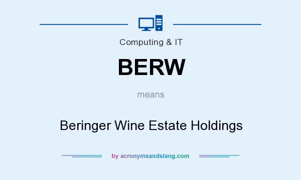 What does BERW mean? It stands for Beringer Wine Estate Holdings