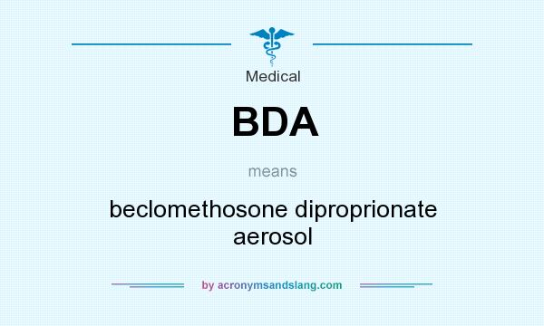 What does BDA mean? It stands for beclomethosone diproprionate aerosol