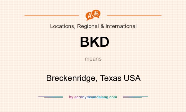 What does BKD mean? It stands for Breckenridge, Texas USA