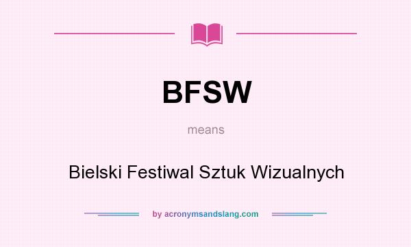 What does BFSW mean? It stands for Bielski Festiwal Sztuk Wizualnych