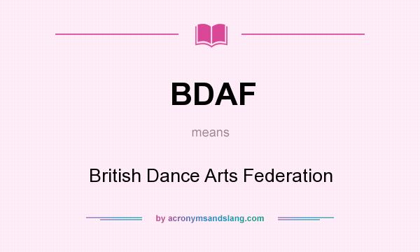 What does BDAF mean? It stands for British Dance Arts Federation