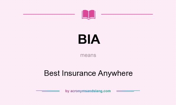 What does BIA mean? It stands for Best Insurance Anywhere