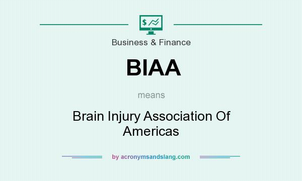 What does BIAA mean? It stands for Brain Injury Association Of Americas