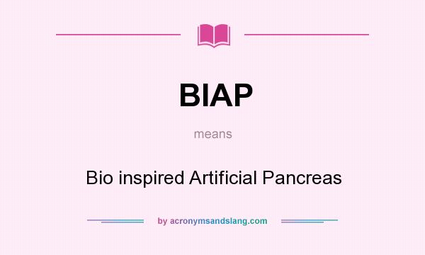 What does BIAP mean? It stands for Bio inspired Artificial Pancreas