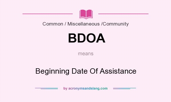 What does BDOA mean? It stands for Beginning Date Of Assistance