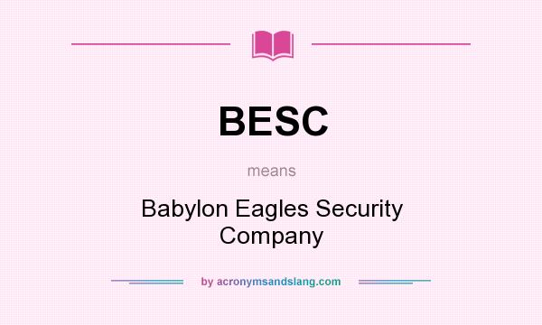 What does BESC mean? It stands for Babylon Eagles Security Company