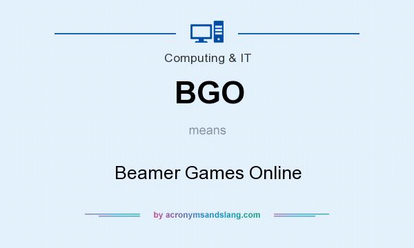What does BGO mean? It stands for Beamer Games Online