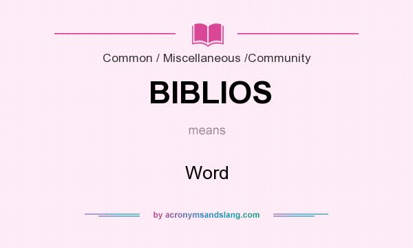 What does BIBLIOS mean? It stands for Word