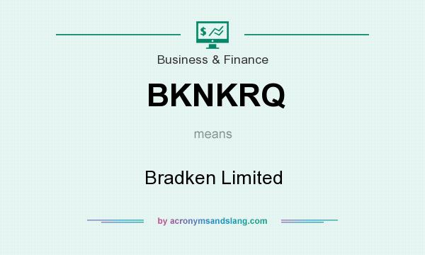 What does BKNKRQ mean? It stands for Bradken Limited