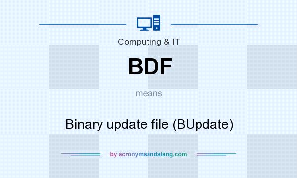 What does BDF mean? It stands for Binary update file (BUpdate)