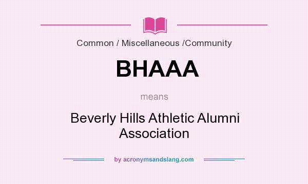 What does BHAAA mean? It stands for Beverly Hills Athletic Alumni Association