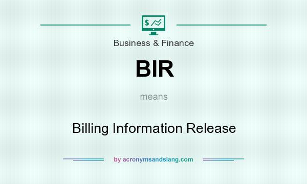 What does BIR mean? It stands for Billing Information Release